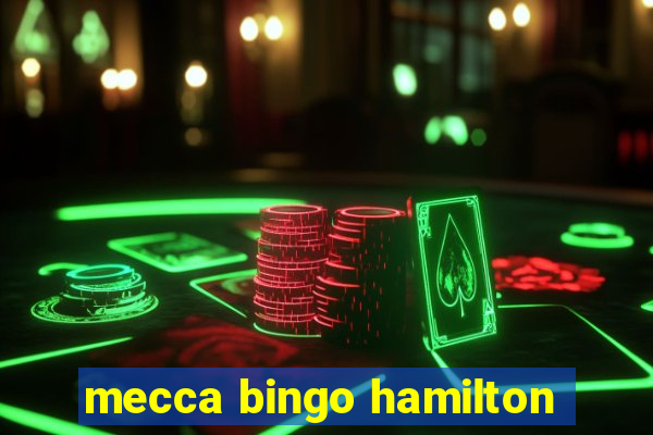 mecca bingo hamilton