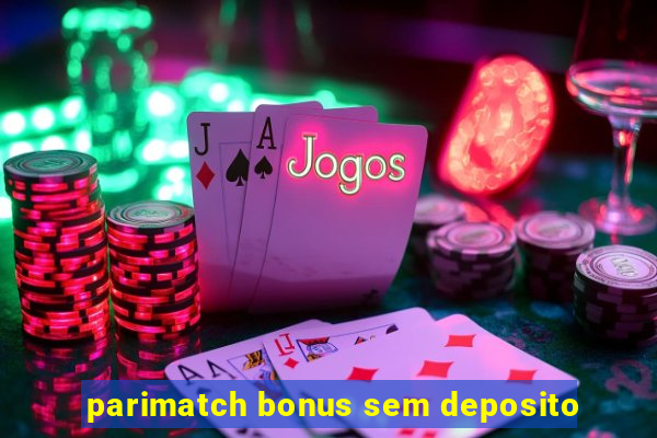 parimatch bonus sem deposito