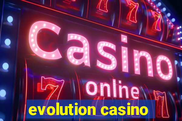 evolution casino