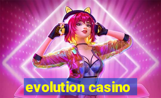 evolution casino