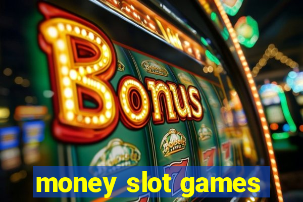 money slot games