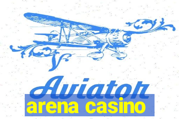 arena casino