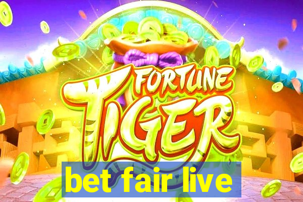 bet fair live