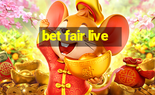 bet fair live