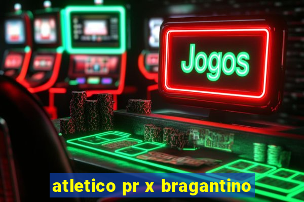 atletico pr x bragantino