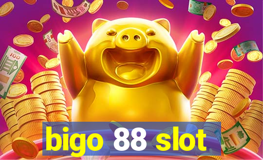 bigo 88 slot