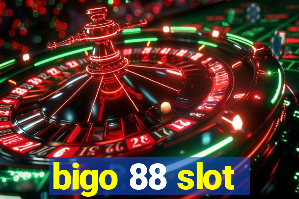 bigo 88 slot