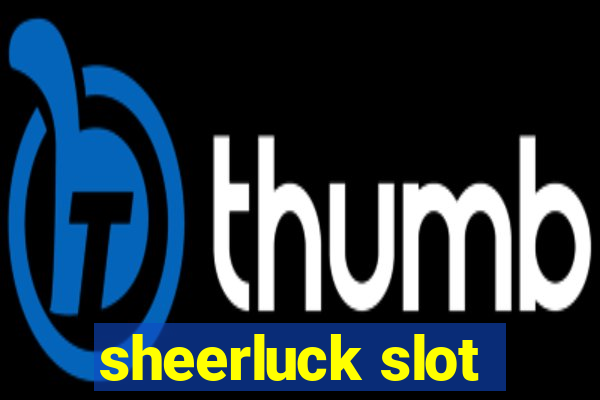 sheerluck slot