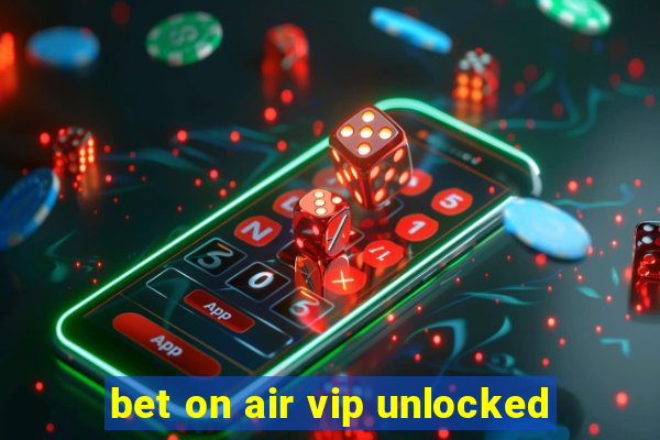 bet on air vip unlocked