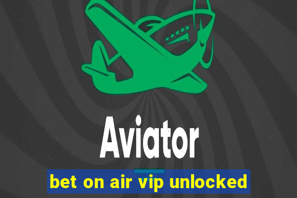 bet on air vip unlocked