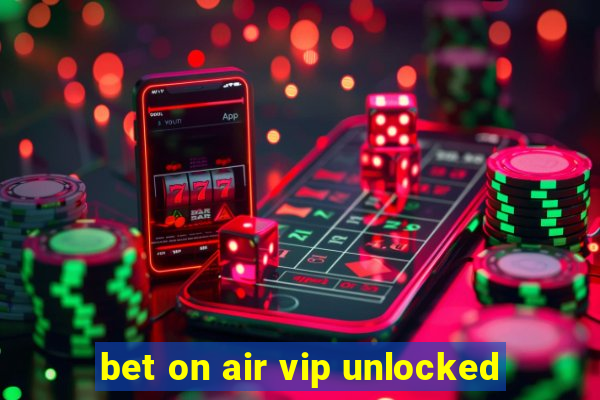 bet on air vip unlocked