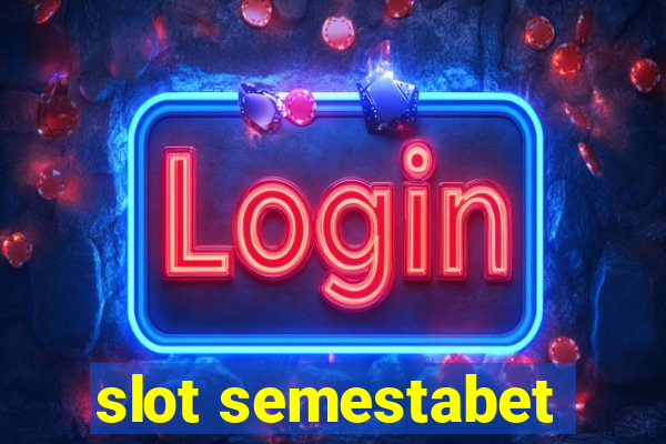 slot semestabet