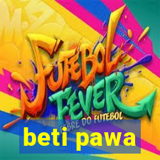 beti pawa