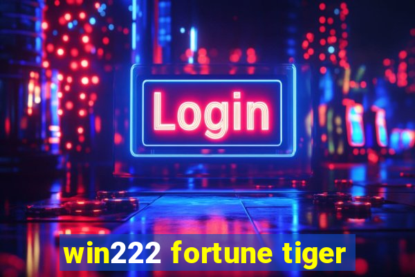 win222 fortune tiger