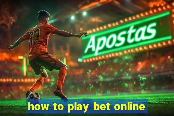 how to play bet online