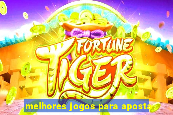 melhores jogos para aposta