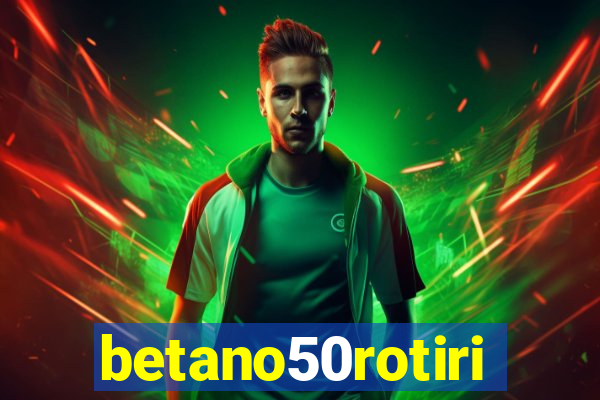 betano50rotiri