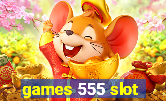 games 555 slot