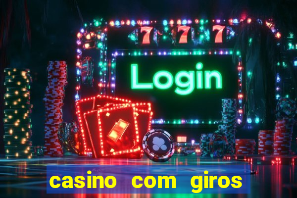 casino com giros gratis no cadastro