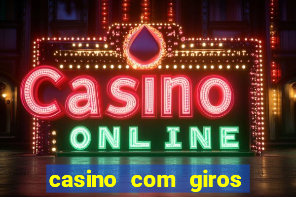 casino com giros gratis no cadastro