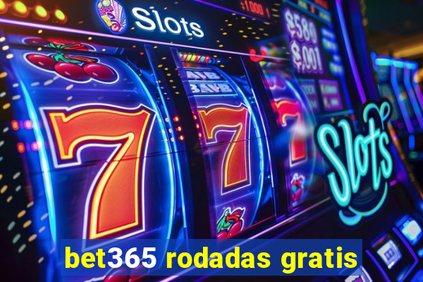 bet365 rodadas gratis