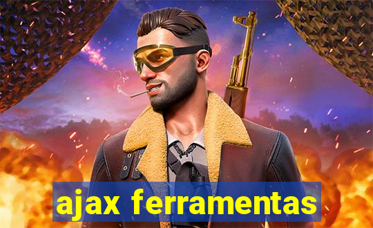 ajax ferramentas