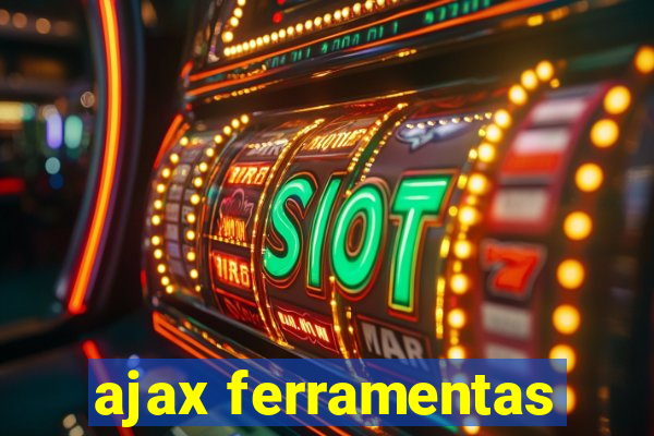 ajax ferramentas