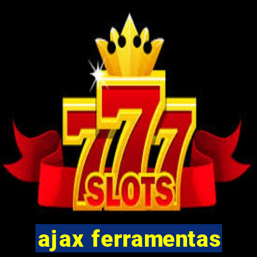 ajax ferramentas