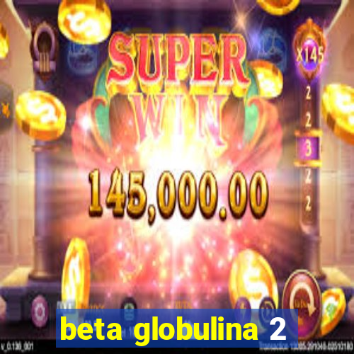 beta globulina 2