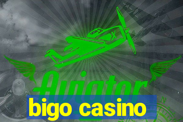 bigo casino