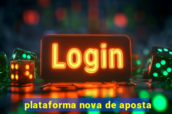 plataforma nova de aposta