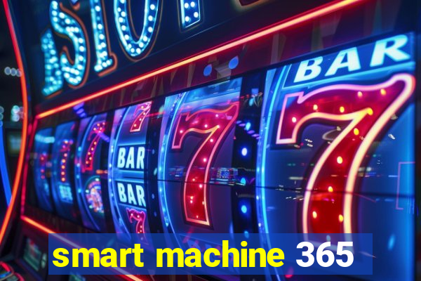 smart machine 365