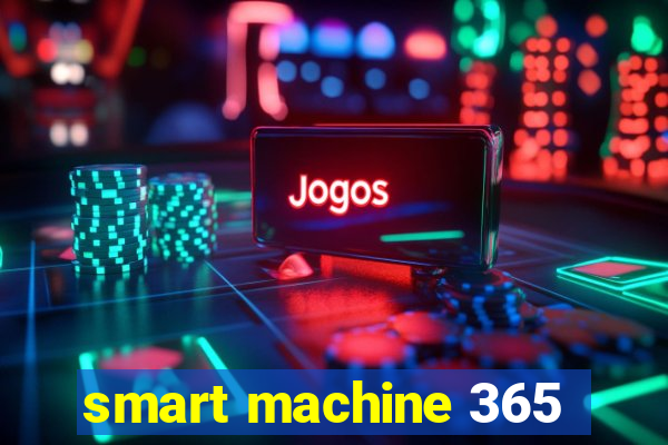 smart machine 365