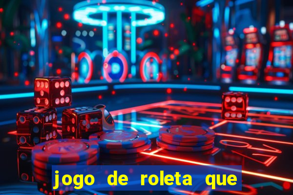 jogo de roleta que paga dinheiro de verdade