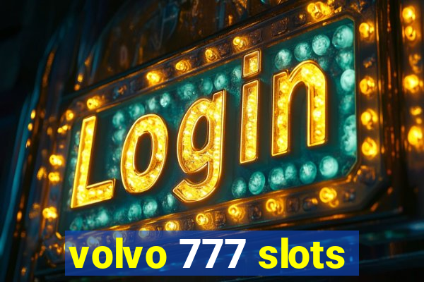 volvo 777 slots