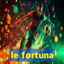 le fortuna