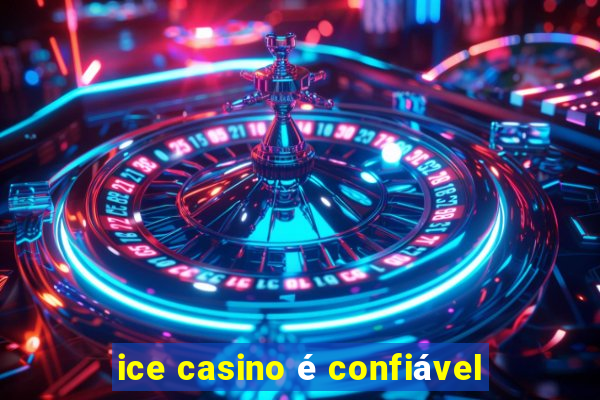 ice casino é confiável