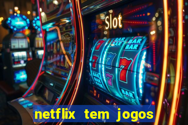 netflix tem jogos de futebol