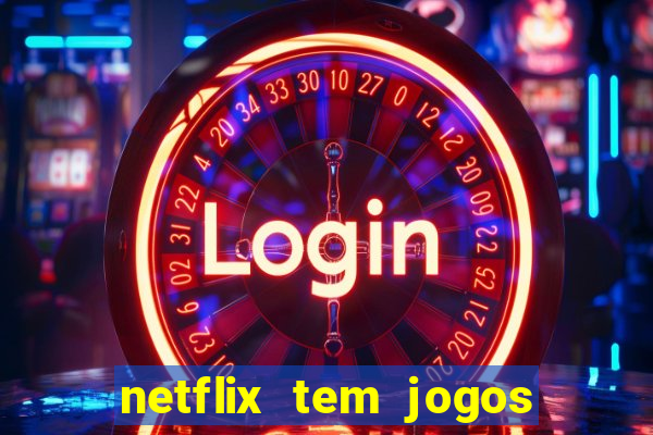 netflix tem jogos de futebol