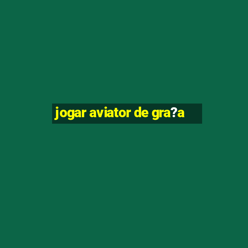 jogar aviator de gra?a