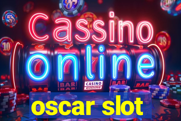 oscar slot