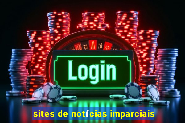 sites de notícias imparciais