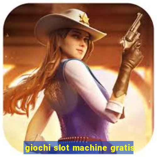 giochi slot machine gratis