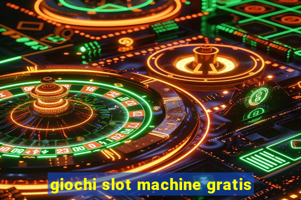 giochi slot machine gratis