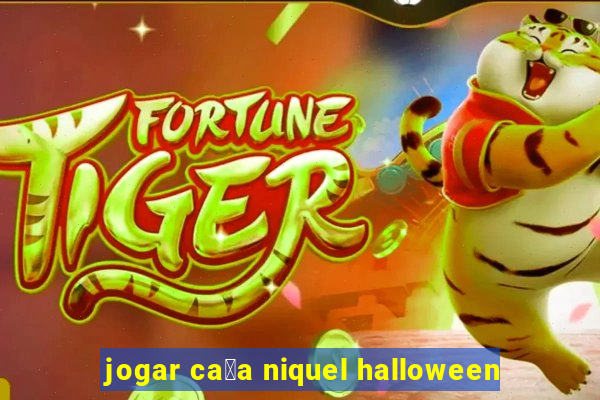 jogar ca莽a niquel halloween