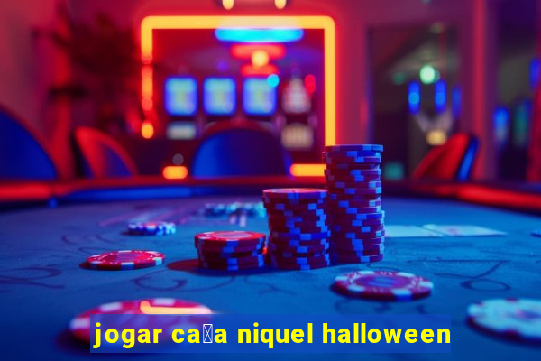 jogar ca莽a niquel halloween