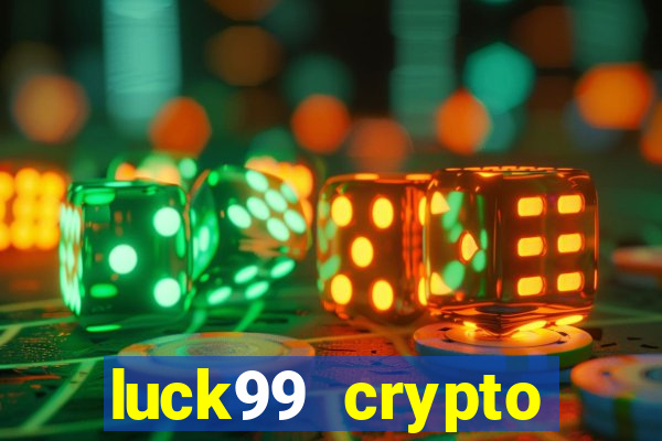 luck99 crypto casino games