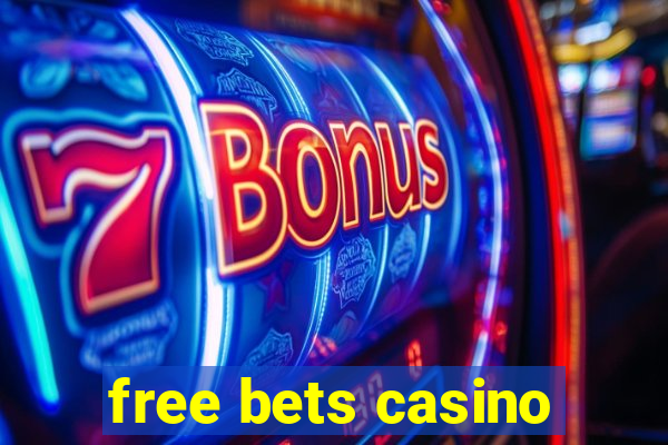 free bets casino