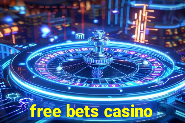 free bets casino