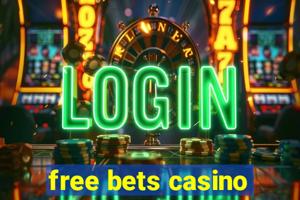 free bets casino